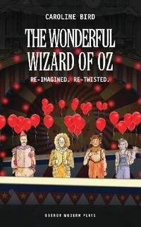 Enlarge image Cover: The Wonderful Wizard of Oz - Oberon Books Ltd