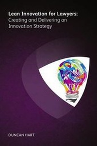 Enlarge image Cover: Lean Innovation for Lawyers: Creating and Delivering an Innovation Strategy - Ark Group