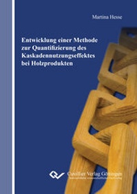 Abbildung von: Entwicklung einer Methode zur Quantifizierung des Kaskadennutzungseffektes bei Holzprodukten - Cuvillier Verlag