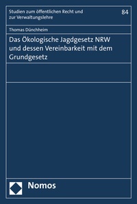 Abbildung von: Das Ökologische Jagdgesetz NRW und dessen Vereinbarkeit mit dem Grundgesetz - Nomos