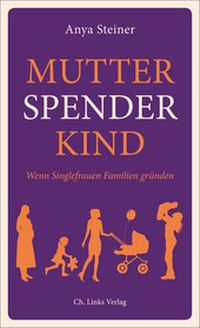 Enlarge image Cover: Mutter, Spender, Kind - Christoph Links Verlag