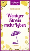 Cover: Weniger Stress - mehr Leben - Scorpio Verlag