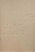 Cover: Intervening Space: From the Intimate to the World - Mu'assasah 'Abd-al-Muhsin al-Qattan