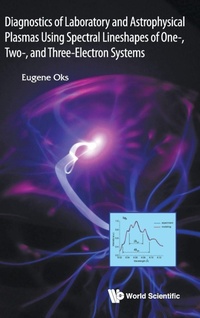 Abbildung von: Diagnostics Of Laboratory And Astrophysical Plasmas Using Spectral Lineshapes Of One-, Two-, And Three-electron Systems - World Scientific Publishing Co Pte Ltd