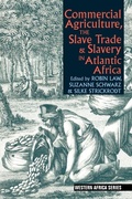 Cover: Commercial Agriculture, the Slave Trade and Slavery in Atlantic Africa - James Currey