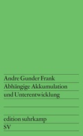Cover: Abh&auml;ngige Akkumulation und Unterentwicklung - Suhrkamp
