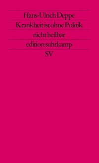 Bild: Krankheit ist ohne Politik nicht heilbar - Suhrkamp