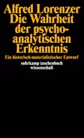 Cover: Die Wahrheit der psychoanalytischen Erkenntnis - Suhrkamp