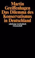 Cover: Das Dilemma des Konservatismus in Deutschland - Suhrkamp