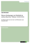 Cover: Platons Darlegungen zur Dialektik im siebten Buch der "Politeia" (521b-541b) - GRIN Verlag