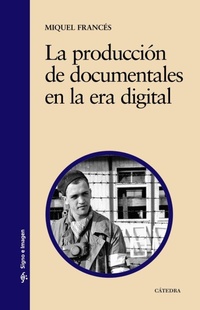Abbildung von: La Produccion de Documentales En La Era Digital - Ediciones Catedra S.A.
