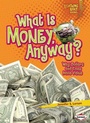 Cover: What Is Money, Anyway? - Lerner Publishing Group