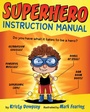 Cover: Superhero Instruction Manual - Knopf Books for Young Readers