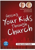 Cover: Getting Your Kids Through Church - Group Leaders Guide - Care For The Family