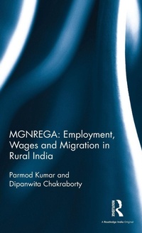 Enlarge image Cover: MGNREGA: Employment, Wages and Migration in Rural India - Routledge India