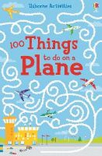 Enlarge image Cover: 100 things to do on a plane - Usborne Publishing Ltd