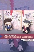 Cover: Time's Mosaic 9: Eccleston, Torchwood and Quatermass - Obverse Books