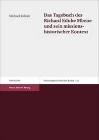 Abbildung von: Das Tagebuch des Richard Edube Mbene und sein missionshistorischer Kontext - Franz Steiner Verlag