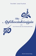 Cover: Die Apfelweink&ouml;nigin oder der Himmel &uuml;ber der Humboldtstra&szlig;e - Martin Schmitz Verlag