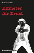 Cover: Elfmeter f&uuml;r Ernst - Martin Schmitz Verlag