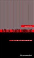 Cover: Berlin - Z&uuml;rich - Hamburg - Theater der Zeit