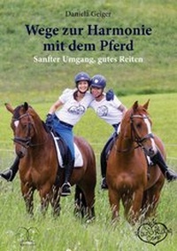 Abbildung von: Wege zur Harmonie mit dem Pferd - Harmony Verlag