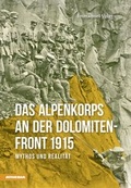 Cover: Das Alpenkorps an der Dolomiten-Front 1915 - Athesia-Tappeiner Verlag