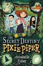 Cover: The Secret Destiny of Pixie Piper - HarperCollins
