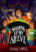Cover: Nothing Up My Sleeve - Little, Brown Young Readers