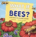 Cover: What If There Were No Bees? a Book about the Grassland Ecosystem - Turtleback Books