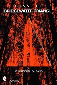 Abbildung von: Ghosts of the Bridgewater Triangle - Schiffer Publishing Ltd
