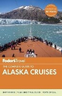 Abbildung von: Fodor's The Complete Guide to Alaska Cruises - Fodor's Travel Publications Inc.,U.S.