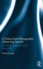 Cover: A Critical Auto/Ethnography of Learning Spanish - Routledge
