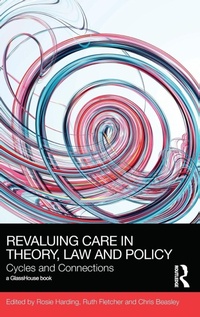 Enlarge image Cover: ReValuing Care in Theory, Law and Policy - Routledge