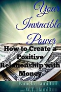 Cover: Your Invincible Power: How to Create a Positive Relationship with Money - Lulu.com