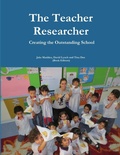 Cover: Teacher Researchers: Creating the Outstanding School - Lulu.com