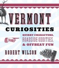 Cover: Vermont Curiosities - Globe Pequot Press