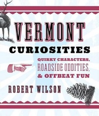 Abbildung von: Vermont Curiosities - Globe Pequot Press