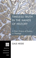 Cover: Timeless Truth in the Hands of History - Wipf & Stock Publishers