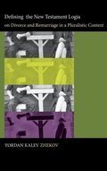 Cover: Defining the New Testament Logia on Divorce and Remarriage in a Pluralistic Context - Wipf & Stock Publishers