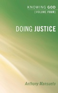 Cover: Doing Justice: Knowing God, Volume 4 - Wipf & Stock Publishers