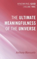 Cover: The Ultimate Meaningfulness of the Universe: Knowing God, Volume 2 - Wipf & Stock Publishers