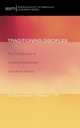 Cover: Traditioning Disciples - Wipf & Stock Publishers