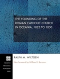 Cover: The Founding of the Roman Catholic Church in Oceania, 1825 to 1850 - Wipf & Stock Publishers