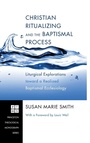 Cover: Christian Ritualizing and the Baptismal Process - Wipf & Stock Publishers