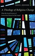 Cover: A Theology of Religious Change - Wipf & Stock Publishers