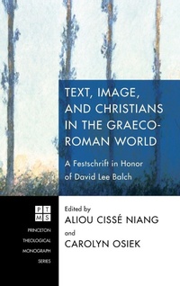 Enlarge image Cover: Text, Image, and Christians in the Graeco-Roman World - Wipf & Stock Publishers