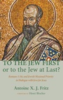 Cover: To the Jew First or to the Jew at Last? - Wipf & Stock Publishers