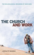 Cover: The Church and Work - Wipf & Stock Publishers