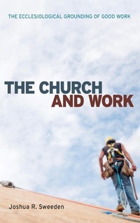 Enlarge image Cover: The Church and Work - Wipf & Stock Publishers
